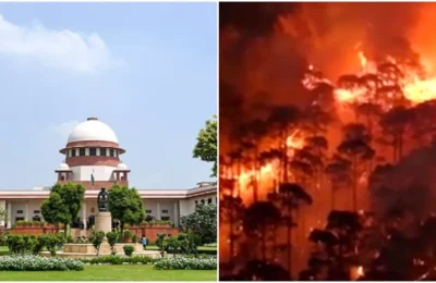  ‘जंगल की आग पर काबू पाने का रवैया निराशाजनक’, उत्तराखंड सरकार को सुप्रीम कोर्ट की फटकार