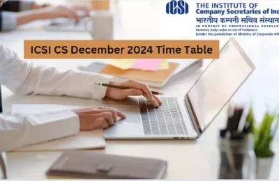 सीएस एक्जीक्यूटिव और प्रोफेशनल दिसंबर एग्जाम के लिए डेट शीट जारी, इन डेट्स में होंगी परीक्षाएं
